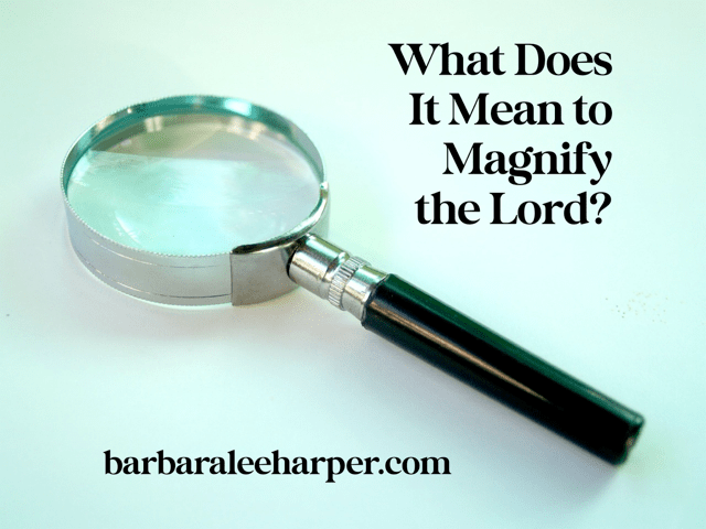 What does it mean to magnify the Lord?