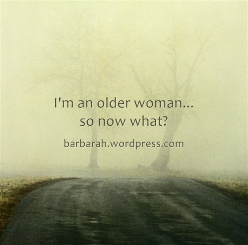 Im-an-older-woman-so-now