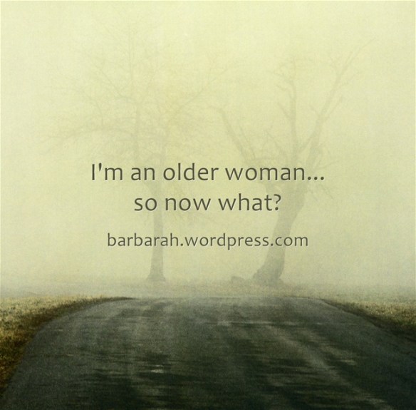 Im-an-older-woman-so-now