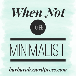 When not to be minimalist