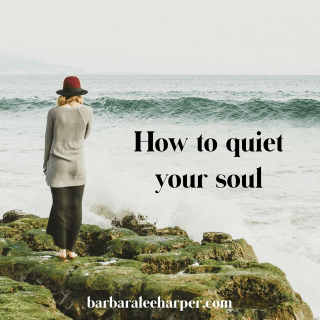 How to quiet your soul