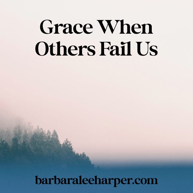 Grace when others fail us
