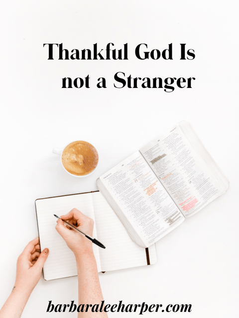 Thankful God Is not a Stranger