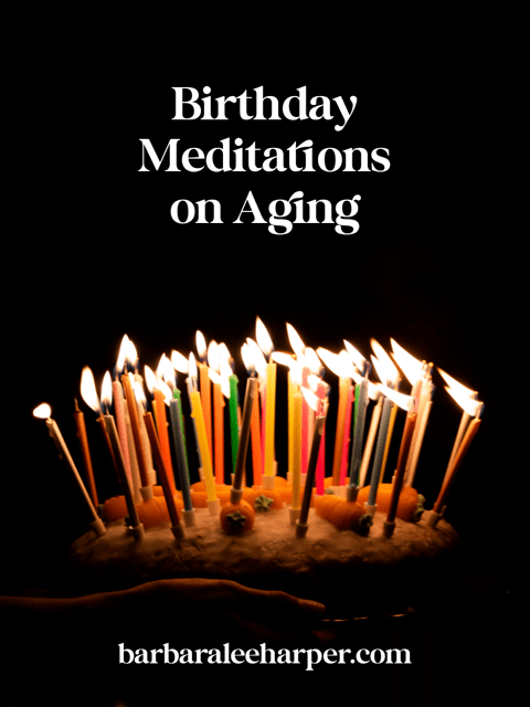 Birthday meditations on aging