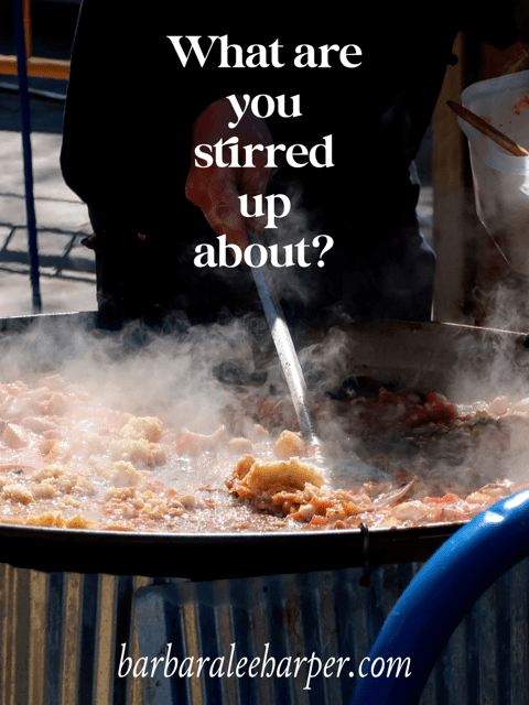 What are you stirred up about?