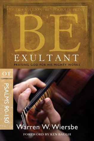 Be Exultant: Wiersbe commentary on Psalms