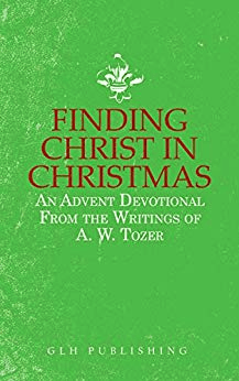 Finding Christ in Christmas, advent devotional by A. W. Tozer