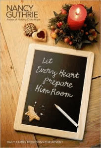 Let Every Heart Prepare Him Room, a family Advent devotional by Nancy Guthrie