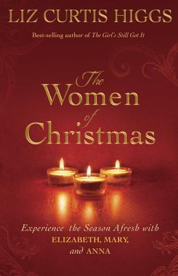 The Women of Christmas by Liz Curtis Higgs
