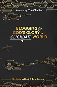 Blogging for God's Glory in a Clickbait World