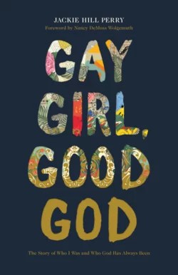Gay Girl. Good God by Jackie Hill Perry