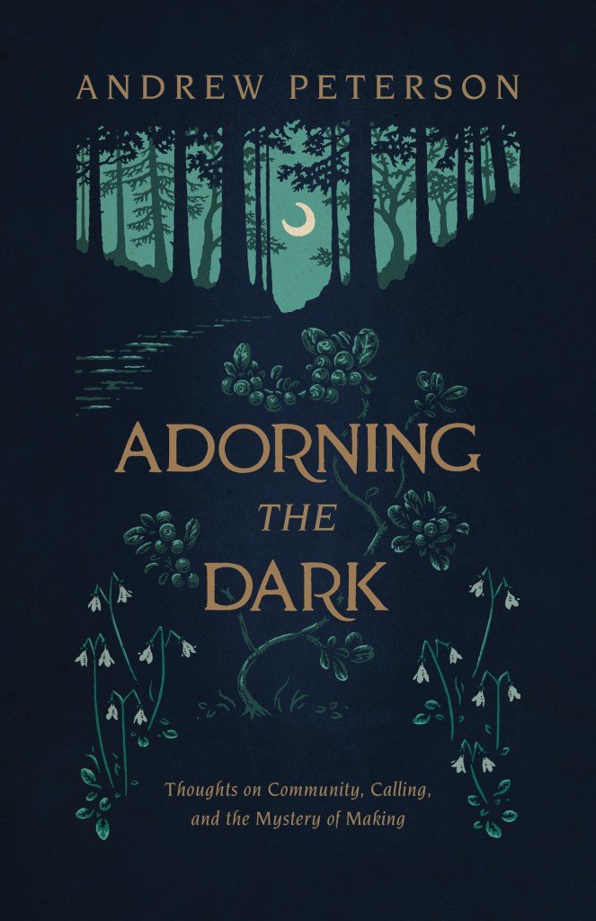 Adorning the Dark by Andrew Peterson
