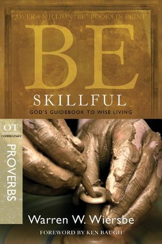 Be Skillful: Wiersbe Commentary on Proverbs.