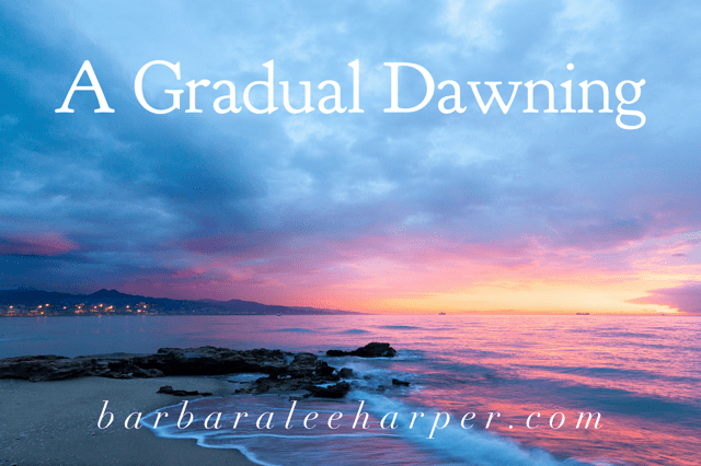 A Gradual Dawning