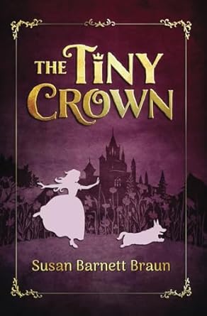 The Tiny Crown by Susan Barnett Braun