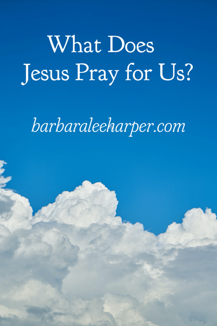 What does Jesus pray for us