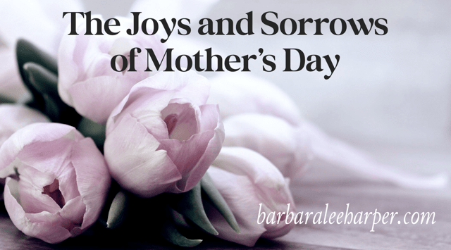The Joys and Sorrows of Mother's Day