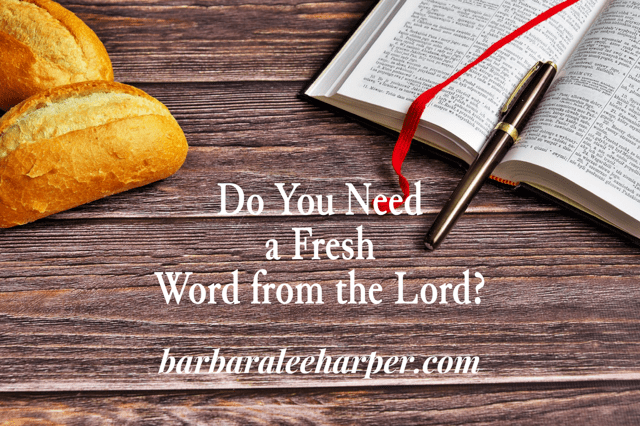Do you need a frsh word from the Lord?