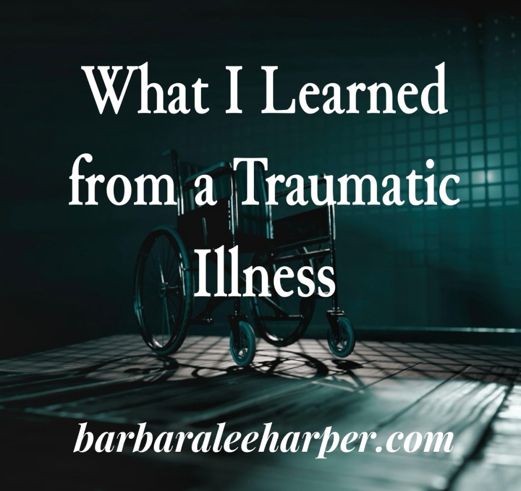 What I learned from a traumatic illness