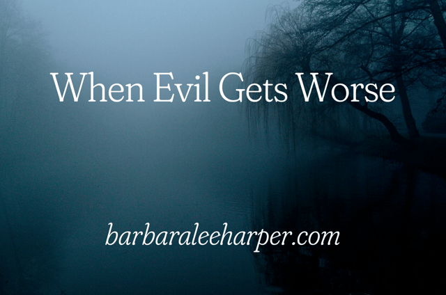 When Evil Gets Worse