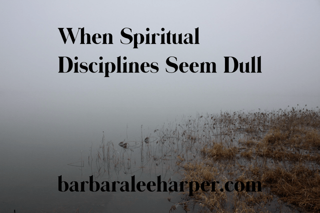 When Spiritual Disciplines Seem Dull