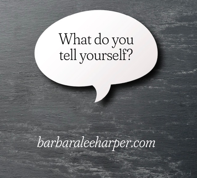 What do you tell yourself?