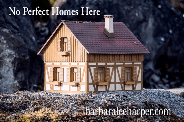 No perfect homes here