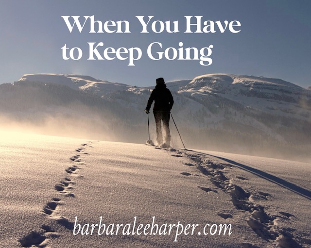 When you have to keep going